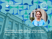 Saúde É Pública encerra 5ª temporada com episódio sobre a participação da FSP-USP no 14º Abrascão